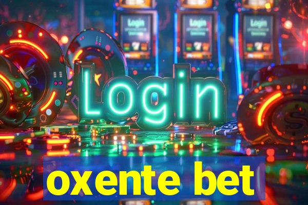 oxente bet